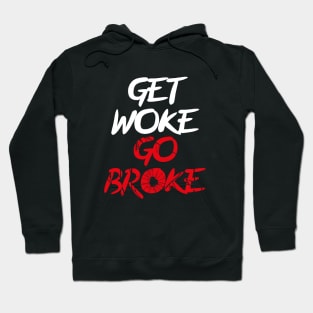 Get woke Go Broke Hoodie